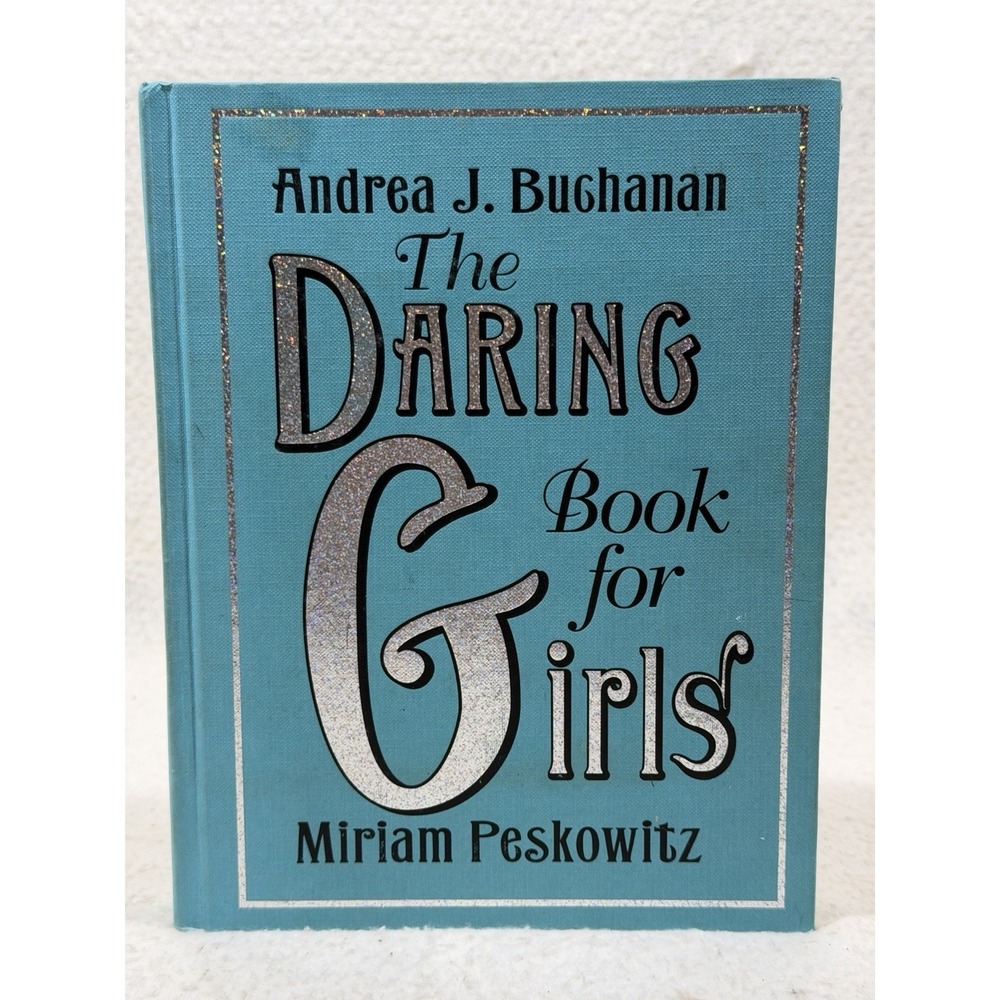The Daring Book For Girls Buchanan Peskowitz 2007 Hardcover Adventure Classic